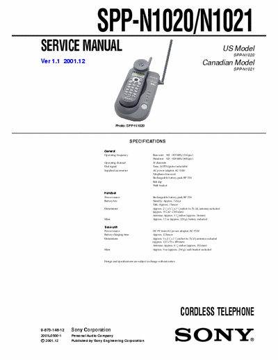 SONY SPP-N1020 SONY SPP-N1020, N1021
CORDLESS TELEPHONE.
SERVICE MANUAL VERSION 1.1 2001.12
PART# (9-873-146-12)