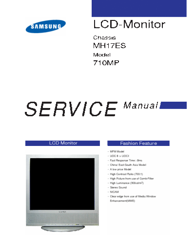 Samsung 710MP Service manual for Samsung 710MP Television. MH17ES chassis. PSU not included. If dead, change main smoother capacitor 150uF 400V and TOP247FN.