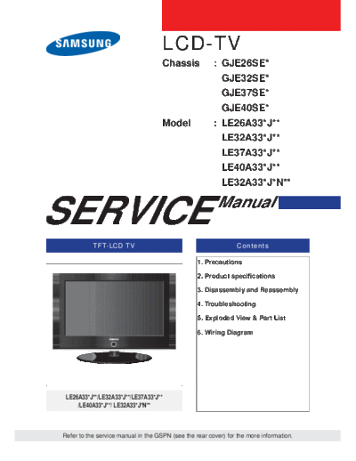 Samsung LE26A330J1 Chassis: GJE26SE/ GJE32SE/ GJE37SE/ GJE40SE
Models LE26A330J1, LE32A330J1, LE32A336J1, LE37A330J1, LE37A336J1, LE40A330J1, (LE26A340J3XXC, LE40A336 ?)
Service Manual