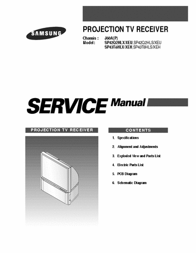 SAMSUNG SP42Q2 SP43T8 SAMSUNG Chassis : J60A(P)
Model: SP42Q2HLX/XEU,SP42Q2HLS/XEU
SP43T8HLX/XEH,SP43T8HLS/XEH