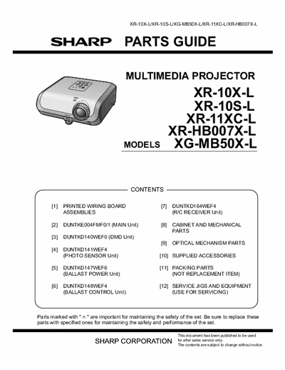 Sharp XR-10S Partslist for various Sharp beamers/projectors: XR-10X-L
XR-10S-L
XG-MB50X-L
XR-11XC-L
XR-HB007X-L

Maybe also applicable to some Philips models.