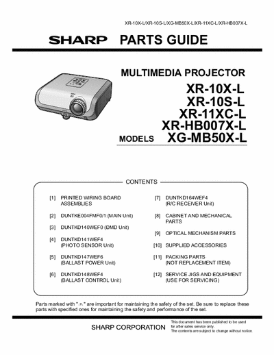 Sharp XR-10S Partslist for various Sharp beamers/projectors: XR-10X-L
XR-10S-L
XG-MB50X-L
XR-11XC-L
XR-HB007X-L
Maybe also applicable to some Philips models.