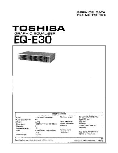 Toshiba / Aurex Toshiba EQ-E33 Service manual
Output Level: 1V (5V max)

Gain:  0dB

Frequency response: 20Hz to 20kHz

Signal to Noise Ratio: 110dB

Total harmonic distortion: 0.01%

Control Range:  10dB

Frequency Bands: 32, 64, 125, 250, 500, 1K, 2K, 4K, 8K, 16KHz

Dimensions: 420 x 87 x 263mm

Weight: 2.7kg