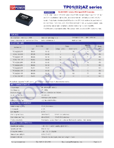 TOPPOWER TP01AZ，TP02AZ The rated output power of TP01(02)AZ series is 1W,2W with wide input voltage range, for both AC input and DC input application. High reliability, Low power consumption, low leakage current 0.1mA, High isolation.Product safe and reliable,Good EMC performance,EMC And meet the safety specifications of IEC/EN61000-4、CISPR22/EN55022、UL62368/EN662368/IEC62368. Widely used in industrial control and electrical instrumentation, smart home, which do not have high requirement on EMC. 
The EMC external circuit must be added if the products need to be applied to EMC harsh environment .
Part Number	Input Voltage	Output
	VAC	    VDC	Voltage （VDC)	Current（mA）
TP01AZ220S05W	85-305	80-400	5	200
TP01AZ220S09W	85-305	80-400	9	111
TP01AZ220S12W	85-305	80-400	12	83
TP01AZ220S15W	85-305	80-400	15	67
TP01AZ220S24W	85-305	80-400	24	42
TP02AZ220S05W	85-305	80-400	5	400
TP02AZ220S09W	85-305	80-400	9	222
TP02AZ220S12W	85-305	80-400	12	167
TP02AZ220S15W	85-305	80-400	15	133
TP02AZ220S24W	85-305	80-400	24	83