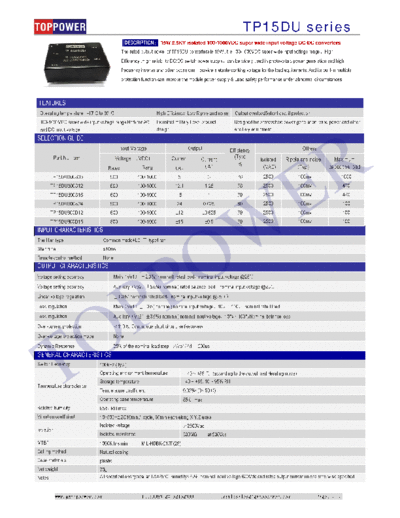 TOPPOWER tp15DU encapsulated DC/DC converters The rated output power of TP15DU converters is 15W ,it is 100-1000VDC super wide input voltage range、High Efficiency ,High reliability DC/DC switch power supply，can be widely used in photovoltaic power generation and high frequency inverter and other occasions，provide a stable working voltage for the load equipments, And its built-in multiple protection function can improve the module power supply & Load safety performance under abnormal circumstances .

Operating temperature : -40ºC to 85ºC	High Efficiency, Low Ripple and noise	Output overload&short circuit protection

100-1000VDC super wide input voltage range Both for AC and DC input voltage Industrial,military-Level product design Designed for photovoltaic power generation, wind power and other ancillary equipment
SELECTION GUIDE
Part Number	Input Voltage	Output	Efficiency

(Typ)
%	Others
Voltage （VDC)	Current（A）	Current
（A）		isolated
（VAC)	Ripple and noise （Typ）	Maximum capacitive load
Rated	Range values
TP15DU600S05	600	100-1000	5	3	76	2500	100mv	1000
TP15DU600S12	600	100-1000	12.1	1.25	78	2500	100mv	470
TP15DU600S15	600	100-1000	15	1	79	2500	100mv	470
TP15DU600S24	600	100-1000	24	0.625	80	2500	100mv	100
TP15DU600D12	600	100-1000	12	0.625	79	2500	100mv	100
TP15DU600D15	600	100-1000	15	0.5	79	2500	100mv	100