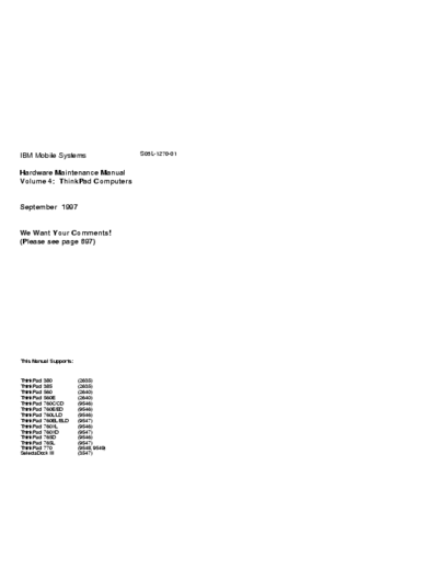 IBM TP380/385.TP560/560E,TP760/760E/770 This Manual Supports:
ThinkPad 380 (2635)
ThinkPad 385 (2635)
ThinkPad 560 (2640)
ThinkPad 560E (2640)
ThinkPad 760C/CD (9546)
ThinkPad 760E/ED (9546)
ThinkPad 760L/LD (9546)
ThinkPad 760EL/ELD (9547)
ThinkPad 760XL (9546)
ThinkPad 760XD (9547)
ThinkPad 765D (9546)
ThinkPad 765L (9547)
ThinkPad 770 (9548, 9549)
SelectaDock III (3547)