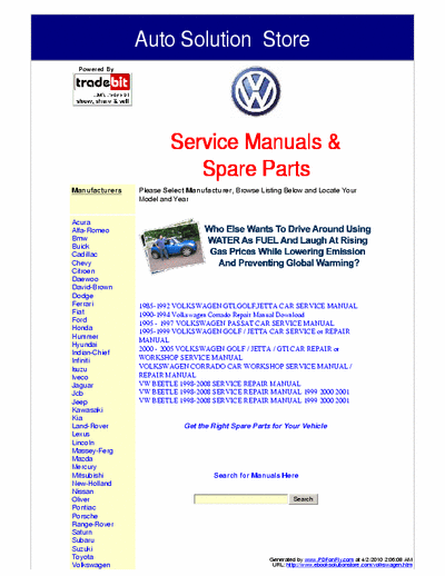 Volkswagen  These Volkswagen Service Manuals are  the exact  service manuals used by technicians at the dealerships to maintain, service, diagnose and repair your vehicle.
www.ebooksolutionstore.com/autohome.htm