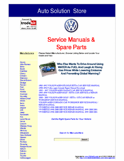 Volkswagen These Volkswagen Service Manuals are the exact service manuals used by technicians at the dealerships to maintain, service, diagnose and repair your vehicle.
www.ebooksolutionstore.com/autohome.htm