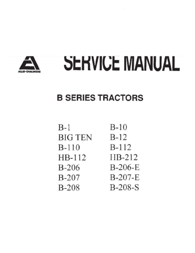 Allis Chalmer B 112, B SERIES TRACTOR SERVICE MANUAL FOR ALLIS CHALMER B SERIES TRACTOR AND DRIVE ATTACHMENTS
B-1, B-10, BIG TEN, B-12, B-110, B-112, HB-112, HB-212, B-206, B-206E, B-207, B-207E,B-208, B208S