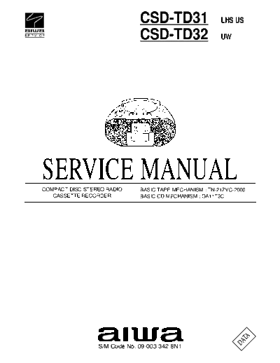 Aiwa CSD-TD31 CSD-TD32 COMPACT DISC STEREO RADIO CASSETTE RECORDER Service Manual

BASIC TAPE MECHANISM : TN-21ZVC-2000
BASIC CD MECHANISM : DA11T3C