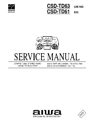 Aiwa CSD-TD63 CSD-TD61 COMPACT DISC STEREO RADIO CASSETTE RECORDER Service Manual

BASIC TAPE MECHANISM : TN-21ZVC-2000
BASIC CD MECHANISM : DA11T3C