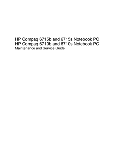 HP 6710 (b+s) 6715 (b+s) HP Compaq 6715b and 6715s Notebook PC
HP Compaq 6710b and 6710s Notebook PC
Maintenance and Service Guide