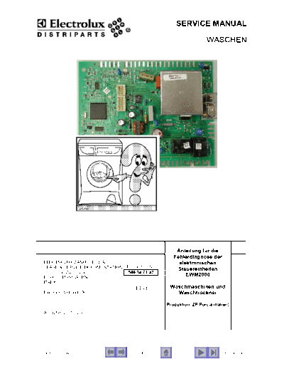AEG Waschmaschine German, 
Anleitung für die Fehlerdiagnose der elektronischen Steuereinheiten EWM2000 für Waschmaschinen und Waschtrockner der Marken: 
Electrolux, AEG, Privileg, Zanker, Zanussi, A.Martin-Electrolux, Privileg, Zoppas Husqvarna, Rosenlew, Marynen, Hansa, Electrolux, Rex, Elektro-Helios,