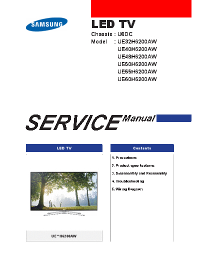 Samsung UE32-48-50H6200 LED TV
SERVICE MANUAL
Chassis: U8DC
MODEL : UE32H6200AW, UE40H6200AW, UE48H6200AW, UE50H6200AW, UE55H6200AW, UE60H6200AW