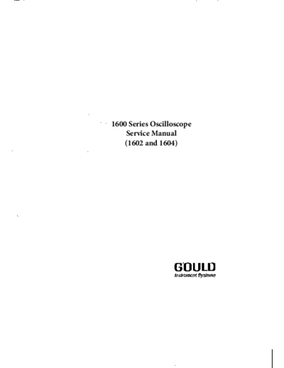 Gould 1602 1604 Full Service Manual Service Manual- 1602 1604 Oscilloscope SERVICE MANUAL  Gould Gould_1602_1604_Full_Service_Manual_Service_Manual-GOULD1602_1604_Oscilloscope_SERVICE_MANUAL.pdf