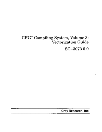 cray SG-3073 5.0 CF77 Vol3 Vectorization Guide Aug91  cray UNICOS 5.0_1989 SG-3073_5.0_CF77_Vol3_Vectorization_Guide_Aug91.pdf