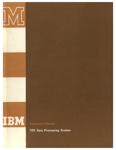 IBM A22-6506-0 705 Reference Man May59  IBM 705 A22-6506-0_705_Reference_Man_May59.pdf