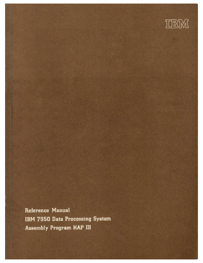 IBM R22-9789 7950 HAP III Ref Man 1962  IBM 7950 R22-9789_7950_HAP_III_Ref_Man_1962.pdf