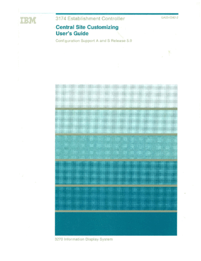 IBM GA23-0342-2 3174 Central Site Customizing Users Guide Apr89  IBM 3174 GA23-0342-2_3174_Central_Site_Customizing_Users_Guide_Apr89.pdf