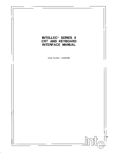 Intel 122029-001  lec Series II CRT and Keyboard Interface Sep82  Intel MDS2 122029-001_Intellec_Series_II_CRT_and_Keyboard_Interface_Sep82.pdf
