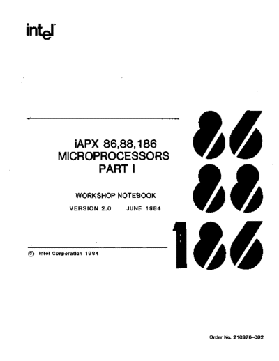 Intel 210976-002 iAPX 86, 88, 186 Microprocessors Part I Ver 2.0 Jun 84 NJ7P-S  Intel 8086 210976-002_iAPX_86,_88,_186_Microprocessors_Part_I_Ver_2.0_Jun_84_NJ7P-S.pdf