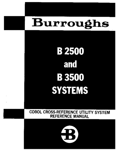 burroughs 1037561 B2500 B3500 COBOL CrossrefUtil Jun68  burroughs B2500_B3500 1037561_B2500_B3500_COBOL_CrossrefUtil_Jun68.pdf