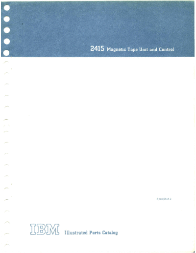 IBM S123-0454-3 2415 Magnetic Tape Unit and Control Parts Catalog 1969  IBM 24xx 2415 S123-0454-3_2415_Magnetic_Tape_Unit_and_Control_Parts_Catalog_1969.pdf