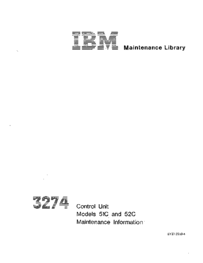 IBM SY27-2513-4 3274 Control Unit Models 51C and 52C Maintenance Information  IBM 3270 fe SY27-2513-4_3274_Control_Unit_Models_51C_and_52C_Maintenance_Information.pdf