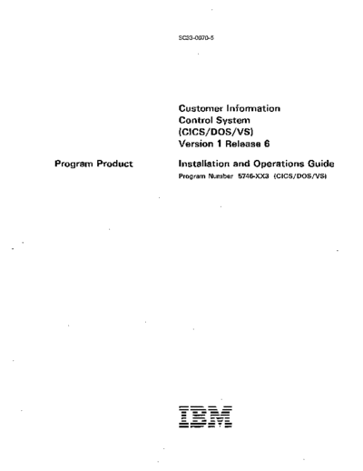 IBM SC33-0070-5 CICS VS Version 1 Release 6 Installation and Operation Guide Jun83  IBM 370 CICS_VS SC33-0070-5_CICS_VS_Version_1_Release_6_Installation_and_Operation_Guide_Jun83.pdf