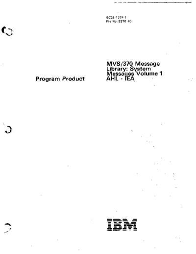 IBM GC28-1374-1 MVS 370 Message Library System Messages Volume 1 AHL-IEA Jan85  IBM 370 MVS GC28-1374-1_MVS_370_Message_Library_System_Messages_Volume_1_AHL-IEA_Jan85.pdf