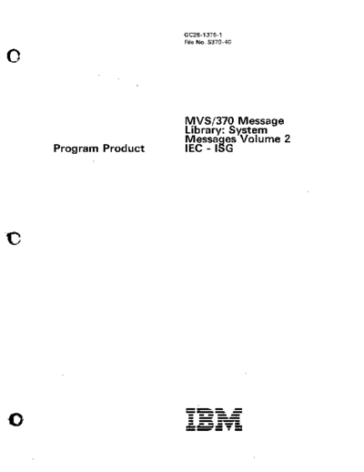 IBM GC28-1375-1 MVS 370 Message Library System Messages Volume 2 IEC-ISG Jan85  IBM 370 MVS GC28-1375-1_MVS_370_Message_Library_System_Messages_Volume_2_IEC-ISG_Jan85.pdf