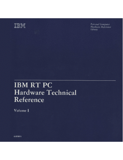 IBM 6489893 RT PC Technical Reference Volume 1 Nov85  IBM pc rt 6489893_RT_PC_Technical_Reference_Volume_1_Nov85.pdf