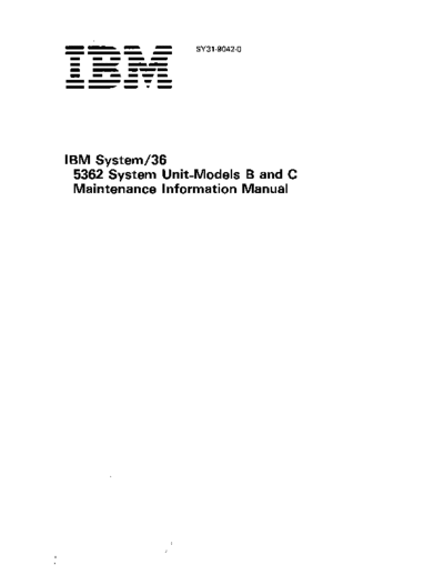 IBM SY31-9042-0 5362 System Unit Models B and C Maintenance Information Manual Oct86  IBM system36 5362 SY31-9042-0_5362_System_Unit_Models_B_and_C_Maintenance_Information_Manual_Oct86.pdf