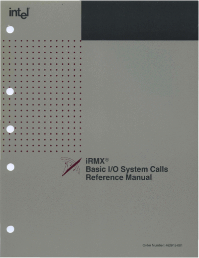 Intel 462915-001 iRMX Basic IO System Calls Mar89  Intel iRMX iRMX_I 462915-001_iRMX_Basic_IO_System_Calls_Mar89.pdf