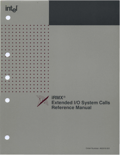 Intel 462916-001 iRMX Extended IO System Calls Feb89  Intel iRMX iRMX_I 462916-001_iRMX_Extended_IO_System_Calls_Feb89.pdf