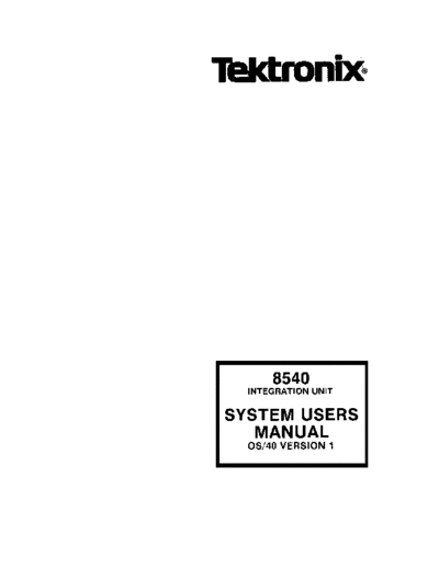 Tektronix 070-3939-00 8540 System Users Manual OS40 Ver 1 Oct83  Tektronix 85xx 8540 070-3939-00_8540_System_Users_Manual_OS40_Ver_1_Oct83.pdf