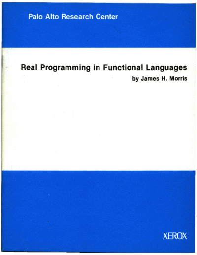 xerox CSL-81-11 Real Programming in Functional Languages  xerox parc techReports CSL-81-11_Real_Programming_in_Functional_Languages.pdf
