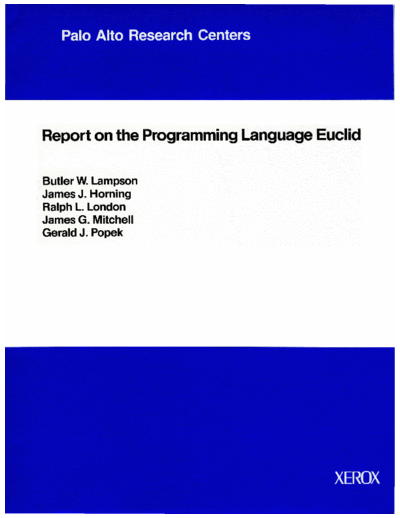 xerox CSL-81-12 Report On The Programming Language Euclid  xerox parc techReports CSL-81-12_Report_On_The_Programming_Language_Euclid.pdf