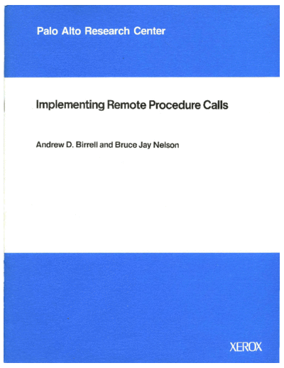 xerox CSL-83-7 Implementing Remote Procedure Calls  xerox parc techReports CSL-83-7_Implementing_Remote_Procedure_Calls.pdf