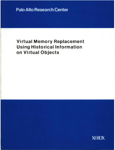 xerox CSL-91-7 Virtual Memory Replacement Using Historical Information on Virtual Objects  xerox parc techReports CSL-91-7_Virtual_Memory_Replacement_Using_Historical_Information_on_Virtual_Objects.pdf