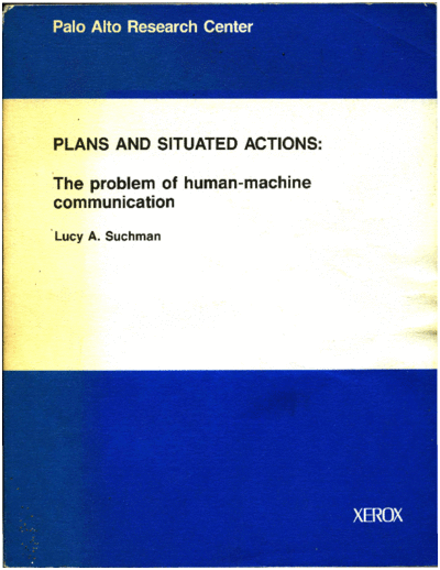 xerox ISL-6 Plans and Situated Actions  xerox parc techReports ISL-6_Plans_and_Situated_Actions.pdf