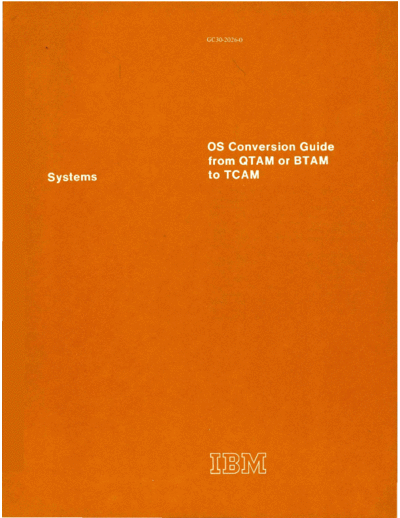 IBM GC30-2026-0 OS Conversion Guide From QTAM or BTAM to TCAM Apr71  IBM 360 os tcam GC30-2026-0_OS_Conversion_Guide_From_QTAM_or_BTAM_to_TCAM_Apr71.pdf