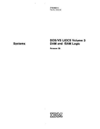 IBM SY33-8561-1 DOS VS LIOCS Volume 3 DAM and ISAM Logic Rel 28 Jun73  IBM 370 DOS_VS plm SY33-8561-1_DOS_VS_LIOCS_Volume_3_DAM_and_ISAM_Logic_Rel_28_Jun73.pdf