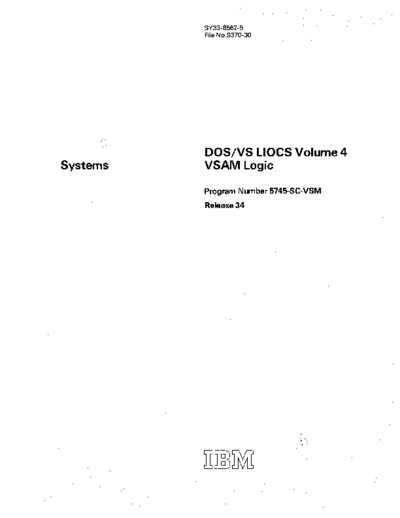 IBM SY33-8562-5 DOS VS LIOCS Volume 4 VSAM Logic Apr77  IBM 370 DOS_VS plm SY33-8562-5_DOS_VS_LIOCS_Volume_4_VSAM_Logic_Apr77.pdf