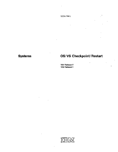 IBM GC26-3784-1 OS VS Checkpoint Restart Jul72  IBM 370 OS_VS2 Release_1_1972 GC26-3784-1_OS_VS_Checkpoint_Restart_Jul72.pdf
