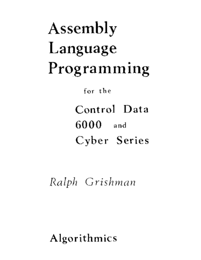 cdc Grishman CDC6000AsmLangPgmg  . Rare and Ancient Equipment cdc cyber books Grishman_CDC6000AsmLangPgmg.pdf
