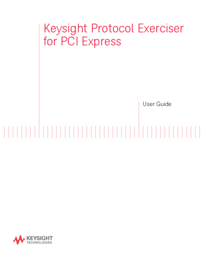 Agilent PCIe Exerciser Keysight Protocol Exerciser for PCI Express User 2527s Guide c20141107 [316]  Agilent PCIe_Exerciser Keysight Protocol Exerciser for PCI Express User_2527s Guide c20141107 [316].pdf