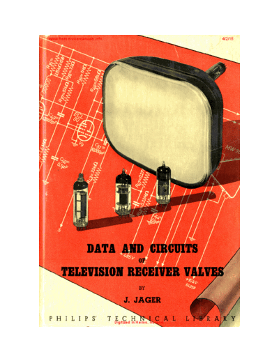 Philips Data and Circuits of TV Receiver Valves  Philips Handboeken Data and Circuits of TV Receiver Valves Data and Circuits of TV Receiver Valves.pdf
